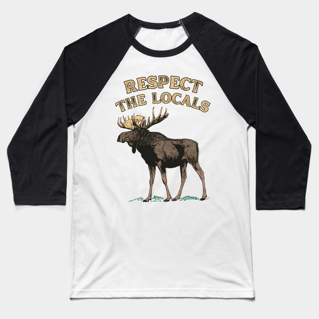 Respect the Locals Moose Baseball T-Shirt by Caring is Cool